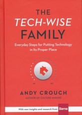 The Tech-Wise Family: Everyday Steps for Putting Technology in its Proper Place