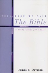 This Book We Call The Bible: A Study Guide For Adults