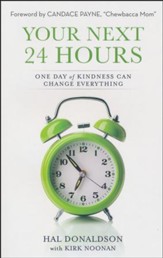 Your Next 24 Hours: One Day of Kindness Can Change Everything