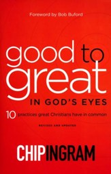 Good to Great in God's Eyes, revised and updated: 10 Practices Great Christians Have in Common