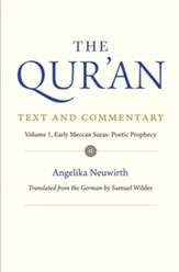 The Qur'an: Text and Commentary, Volume 1: Early Meccan Suras: Poetic Prophesy
