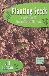 Planting Seeds: A Collection of Sermon Starter Sketches