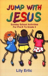 Jump with Jesus: Sunday School Activities for Pre-K to Grade 3