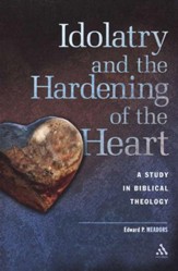 Idolatry and the Hardening of the Heart
