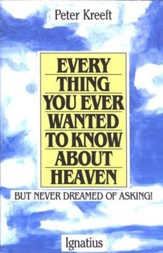 Everything You Ever Wanted to Know about Heaven