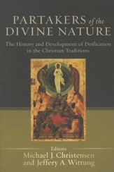 Partakers of the Divine Nature: The History and Development  of Deification in the Christian Tradition
