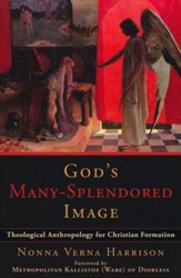 God's Many-Splendored Image: Theological Anthropology for Christian Formation