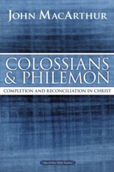 Colossians and Philemon, John MacArthur Study Guides