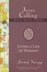 Living a Life of Worship, Jesus Calling Bible Studies, Volume 4