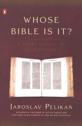 Whose Bible Is It?: A History of the Scriptures Through the Ages