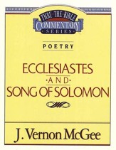 Ecclesiastes & Song of Solomon: Thru the Bible Commentary Series