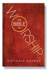 The Bible in Worship: Proclamation, Encounter and Response