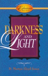 Darkness and Light: An Exposition of Ephesians 4:17-5:17