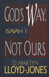 God's Way, Not Ours: Isaiah 1