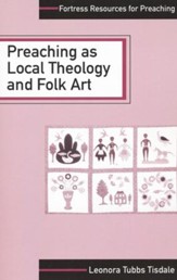 Preaching As Local Theology and Folk Art