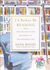 I'd Rather Be Reading: The Delights and Dilemmas of the Reading Life - Slightly Imperfect