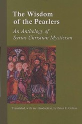 Wisdom of the Pearlers: An Anthology of Syriac Christian Mysticism