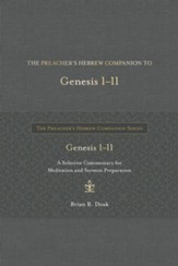 The Preacher's Hebrew Companion to Genesis 1-11: A Selective Commentary for Meditation and Sermon Preparation