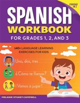 The Spanish Workbook for Grades 1-3: Over 140 Language Learning Exercises for Kids Ages 6-9