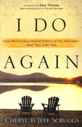 I Do Again: How We Found a Second Chance at Our Marriage-and You Can Too
