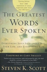 The Greatest Words Ever Spoken: Everything Jesus Said About You, Your Life, and Everything Else