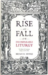 The Rise and Fall of the Incomparable Liturgy: The Book of Common Prayer, 1559-1906
