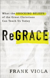 ReGrace What the Shocking Beliefs of the Great Christians Can Teach Us Today  - Slightly Imperfect