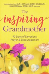 The Inspiring Grandmother: 90 Days of Devotions, Prayer, and Encouragement