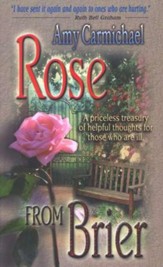 Rose from Brier: A Priceless Treasury of Helpful Thoughts  for Those Who Are Ill