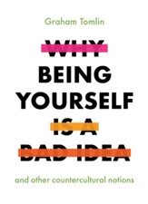 Why Being Yourself Is a Bad Idea - Slightly Imperfect