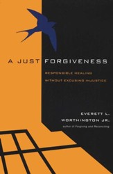 A Just Forgiveness: Responsible Healing Without Excusing Injustice