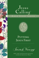 Putting Jesus First, Jesus Calling Bible Studies, Volume 7