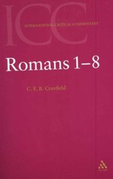 Romans 1-8 (Volume 1): International Critical Commentary [ICC]