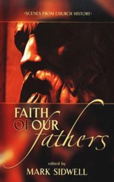 Faith of Our Fathers: Scenes from Church  History