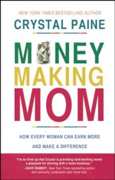 Money-Making Mom: How Every Woman Can Earn More and   Make a Difference