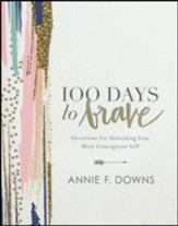 100 Days to Brave: Devotions for Unlocking Your Most Courageous Self