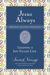 Leading a Joy-Filled Life, Jesus Always Bible Study Series, Volume 3