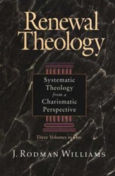 Renewal Theology: Systematic Theology from a Charismatic Perspective, 3 Volumes in One