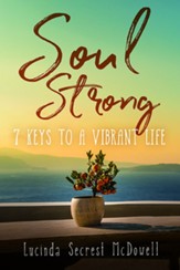 Soul Strong: 7 Keys to a Vibrant Life