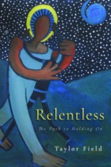 Relentless: The Path to Holding On