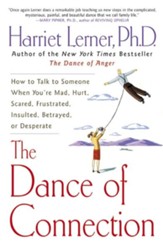 The Dance of Connection: How to Talk to Someone When  You're Mad, Hurt, Scared, Frustrated, Insulted,