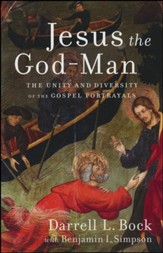 Jesus the God-Man: The Unity and Diversity of the Gospel Portrayals