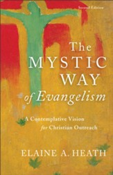 The Mystic Way of Evangelism, 2nd edition: A Contemplative Vision for Christian Outreach