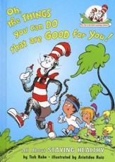 The Cat in the Hat's Learning Library: Oh, the Things You Can Do  That Are Good For You! All About Staying Healthy