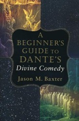 Dante's Cathedral: A Beginner's Guide to the Divine Comedy
