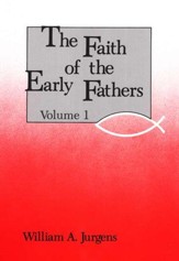 Faith of the Early Fathers, 3 Volumes