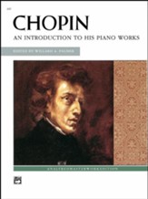 An Introduction to His Piano Works: Chopin