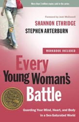 Every Young Woman's Battle: Guarding Your Mind, Heart, and Body in a Sex-Saturated World - eBook
