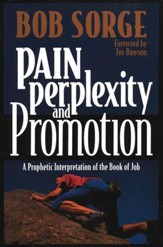 Pain, Perplexity, and Promotion:  A Prophetic Interpretation of the book of Job