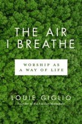 The Air I Breathe: Worship as a Way of Life - eBook